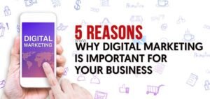 5 Reasons Why Digital Marketing is So Important For Businesses