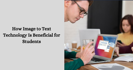 How Image to Text Technology is Beneficial for Students